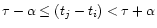 $\tau-\alpha\leq(t_j-t_i)<\tau+\alpha$