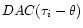 $DAC(\tau_i-\theta)$