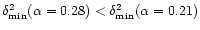 $\delta^2_{\min}(\alpha=0.28)<\delta^2_{\min}(\alpha=0.21)$