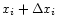 $x_{i}+\Delta x_{i}$