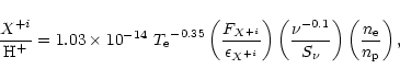 \begin{displaymath}{ {X^{+i} \over {\rm H^{+}}} }= 1.03\times 10^{-14} ~{T_{\rm ...
...\nu } \right )
\left ( { n_{\rm e} \over n_{\rm p} }\right ),
\end{displaymath}