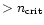$> n_{\rm crit}$