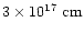$\rm 3 \times 10^{17}~\rm cm$