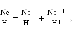 \begin{displaymath}{\rm Ne \over H } = {\rm Ne^{+} \over H^+} + {\rm Ne^{++} \over H^+}~;
\end{displaymath}