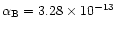 $\alpha_{\rm B}=3.28\times 10^{-13}$