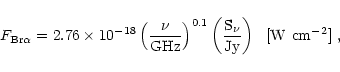 \begin{displaymath}F_{\rm Br\alpha}=2.76\times10^{-18}\left({ \nu \over {\rm GHz...
...ft ( {{\rm S_\nu}\over {\rm Jy}} \right )~~[{\rm W~cm^{-2}}]~,
\end{displaymath}