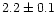 $2.2\pm 0.1$