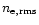 $n_{\rm e,rms}$