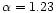 $\alpha=1.23$