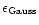 $\epsilon_{\rm Gauss}$