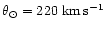 $\theta_{\odot}=220~\rm km \, s^{-1}$