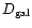 $D_{\rm gal}$