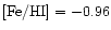 $[{\rm Fe/HI}] = -0.96$