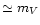 $\simeq m_V$