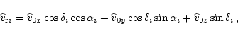 \begin{displaymath}
\widehat{v}_{{\rm r}i} = \widehat{v}_{0x}\cos\delta_i\cos\a...
...}
\cos\delta_i\sin\alpha_i + \widehat{v}_{0z}\sin\delta_i\, ,
\end{displaymath}