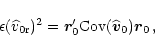 \begin{displaymath}
\epsilon(\widehat{v}_{0{\rm r}})^2 = \vec{r}_0^\prime
{\rm Cov}(\widehat{\vec{v}}_0)\vec{r}_0 \, ,
\end{displaymath}