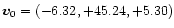 $\vec{v}_0=(-6.32,+45.24,+5.30)$
