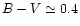 $B-V\simeq 0.4$