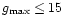 $g_{\rm max}\le 15$
