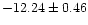 $ -12.24\pm 0.46$