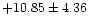 $ +10.85\pm 4.36$