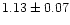 $ 1.13\pm 0.07$
