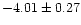 $ -4.01\pm 0.27$