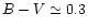 $B-V\simeq 0.3$