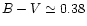$B-V\simeq 0.38$