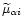 $\widetilde{\mu}_{\alpha i}$