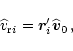 \begin{displaymath}
\widehat{v}_{{\rm r}i} = \vec{r}_i^\prime\widehat{\vec{v}}_0 \, ,
\end{displaymath}