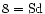 $\rm 8=Sd$
