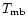 $T_{\rm mb}$
