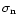 $\sigma_{\rm n}$
