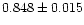 $0.848\pm0.015$