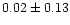 $0.02\pm0.13$