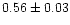 $0.56\pm0.03$