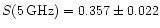 $S(5\rm\,GHz) = 0.357 \pm 0.022$