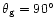 $\theta _{\rm g}=90^\circ $