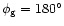 $\phi _{\rm g}=180^\circ $