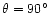$\theta=90^\circ$