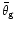 $\bar{\theta }_{\rm g}$