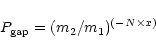\begin{displaymath}P_{\rm gap} = (m_2/m_1)^{(-N\times x)}
\end{displaymath}