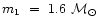$m_1~=~1.6~{\cal M_{\odot}}$