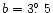 $b = 3\hbox{$.\!\!^\circ$ }5$