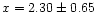 $x=2.30\pm0.65$
