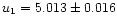 $u_1=5.013\pm 0.016$