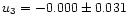 $ u_3=-0.000\pm 0.031$