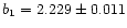 $b_1=2.229\pm 0.011$
