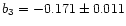 $ b_3=-0.171\pm 0.011$